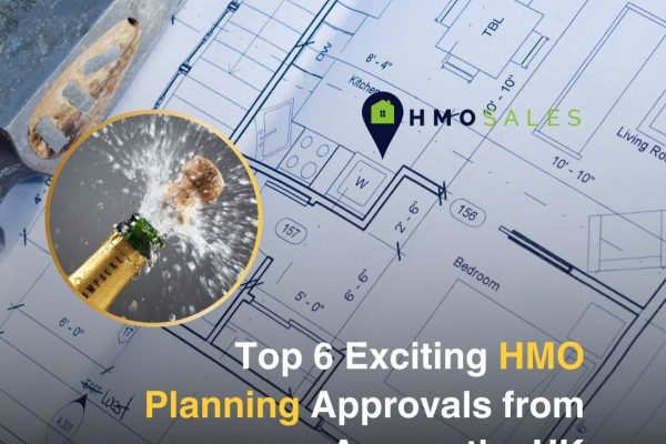 Top 6 Exciting HMO Planning Approvals from Across the UK